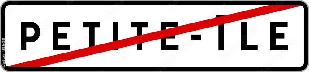 Panneau sortie ville agglomération Petite-Île / Town exit sign Petite-Île Panneau sortie ville agglomération Petite-Île / Town exit sign Petite-Île