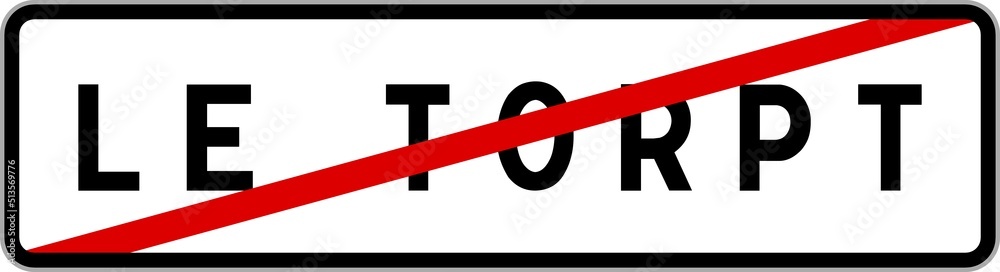 Panneau sortie ville agglomération Le Torpt / Town exit sign Le Torpt Panneau sortie ville agglomération Le Torpt / Town exit sign Le Torpt