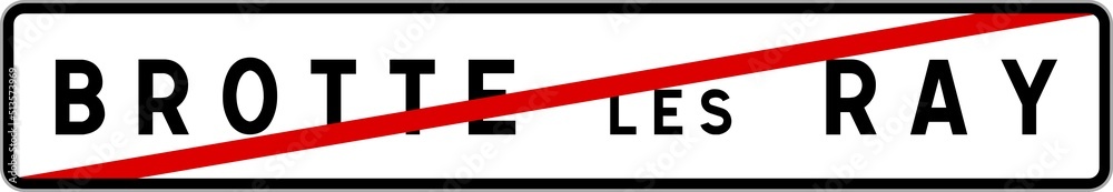 Panneau sortie ville agglomération Brotte-lès-Ray / Town exit sign Brotte-lès-Ray Panneau sortie ville agglomération Brotte-lès-Ray / Town exit sign Brotte-lès-Ray
