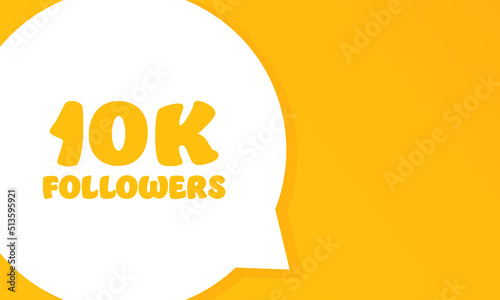 10k followers. Speech bubble with 10k followers text. 2d illustration. Flat style. Vector line icon for Business and Advertising