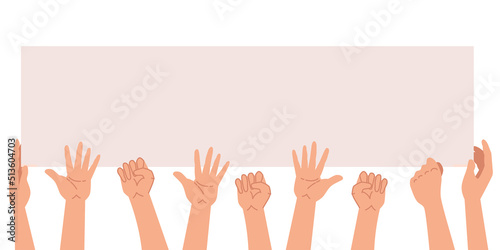 Many hands in different positions holding a poster. Vector illustration. Concept of hands hold one banners. Peace protest poster and blank vote placard.