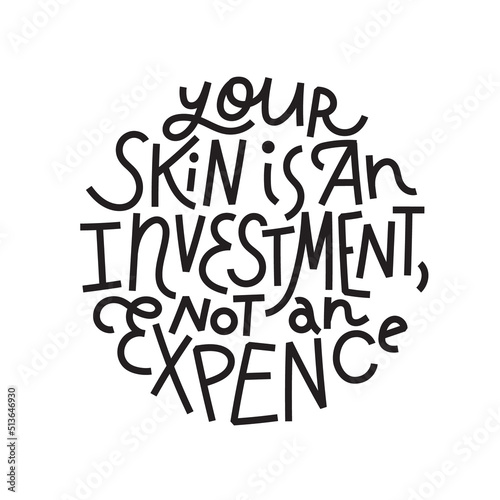 Beauty and skincare lettering quote. Your skin is an investment, not an expence. Simple, minimalist black monoline on white background