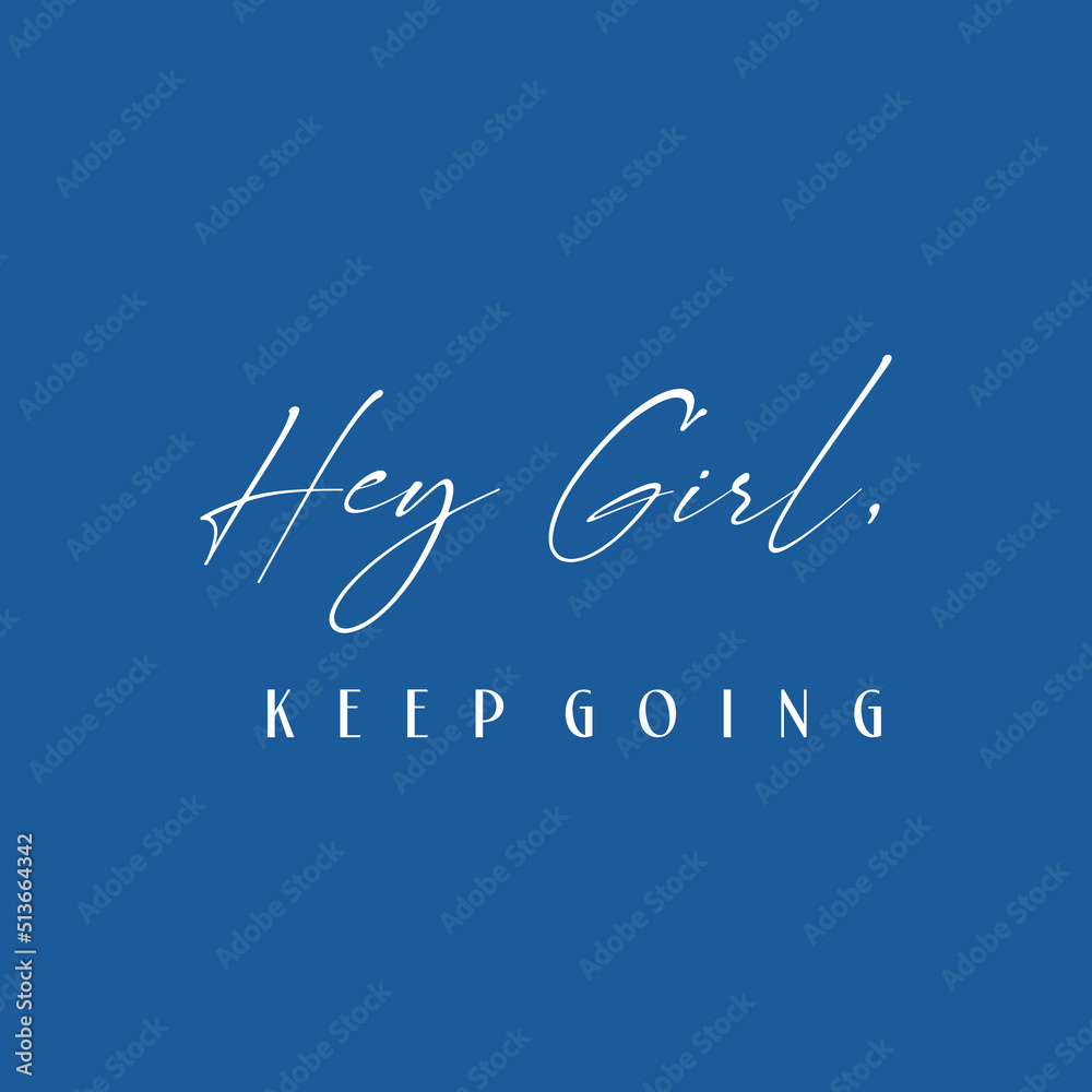 Hey Girl keep going typographic slogan for tshirt prints, posters, Mug