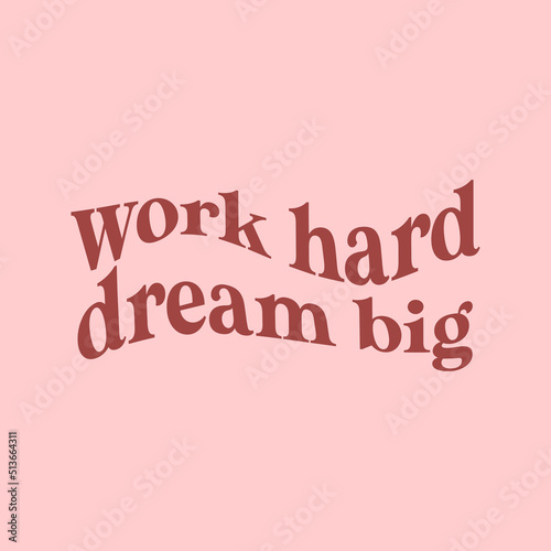 Work hard dream big typographic slogan for t-shirt prints, posters, Mug design and other uses.
