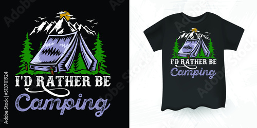 I'd Rather Be Camping Summer Vacation Vintage Camper camping  T-shirt Design