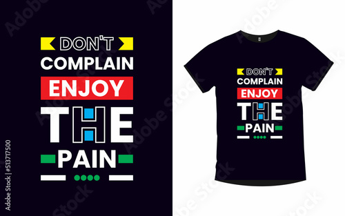 Don't complain enjoy the pain inspirational quotes typography t-shirt design