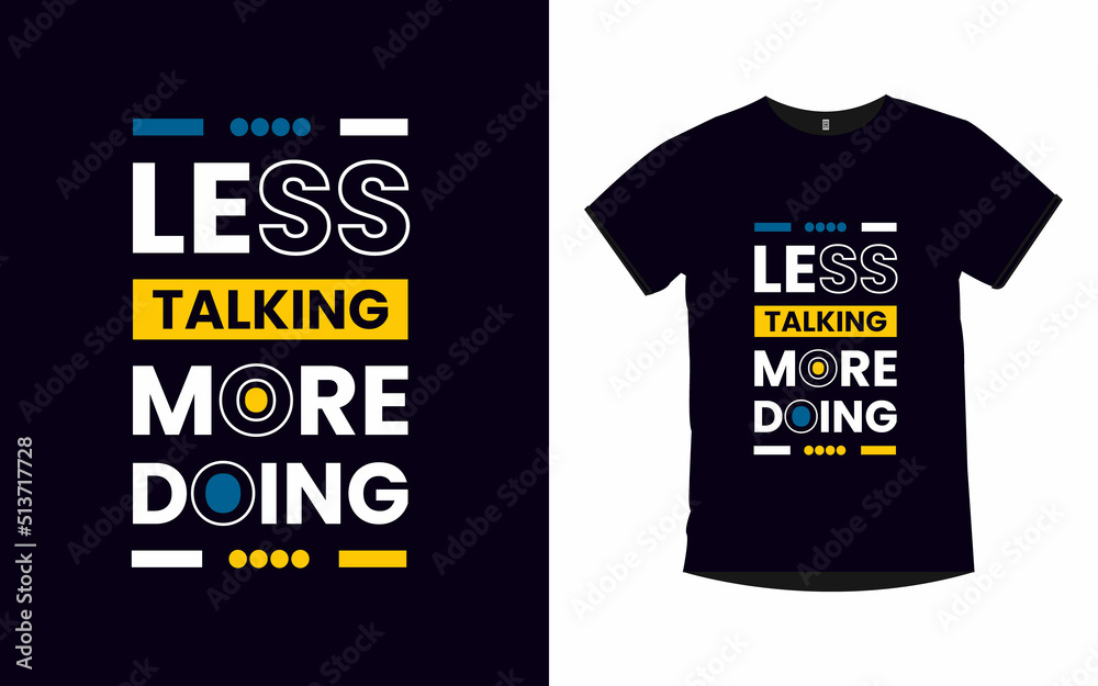 less talking more doing inspirational quotes typography t-shirt design
