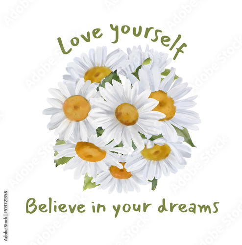 Love yorself, Believe in your dreams. Daisies positive quote, floral design for stickers, mugs, t-shirts, phone cases, stationery. photo