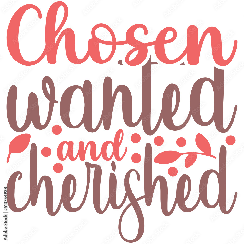 Chosen Wanted And Cherished SVG