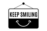 Keep Smiling quote design in black & white color inside a sign shape with a smile mouth. Used as a background or a poster for concepts like be happy, always smile, stay positive, cheerful & motivated.