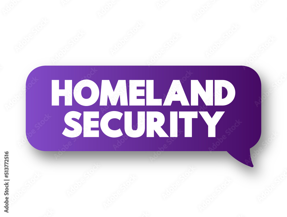 Homeland Security - executive department responsible for public security, text concept message bubble Homeland Security - executive department responsible for public security, text concept message bubble