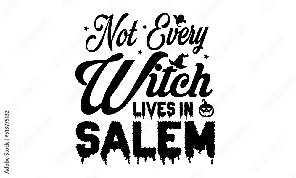 Not Every Witch Lives In Salem Svg T-Shirt Design