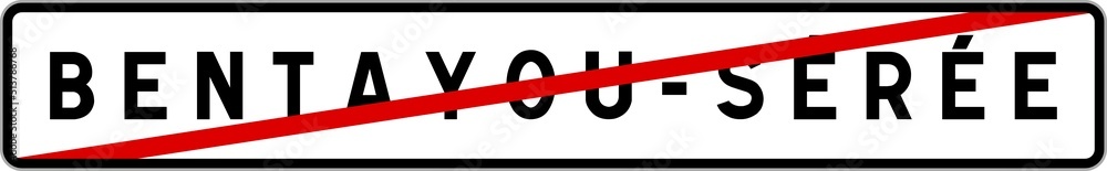 Panneau sortie ville agglomération Bentayou-Sérée / Town exit sign Bentayou-Sérée Panneau sortie ville agglomération Bentayou-Sérée / Town exit sign Bentayou-Sérée