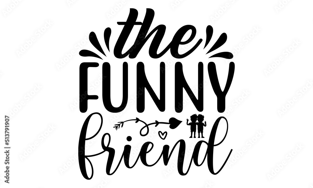 The funny friend SVG, Friendship Svg Bundle, Friends Svg, Best Friends ...