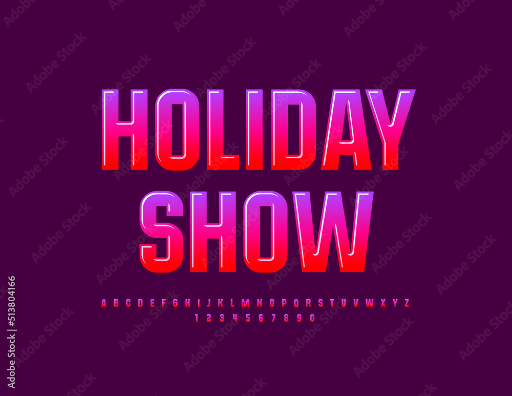 Vector bright Banner Holiday Show. Glossy Stylish Font. Elegant Alphabet Letters and Numbers set Vector bright Banner Holiday Show. Glossy Stylish Font. Elegant Alphabet Letters and Numbers set