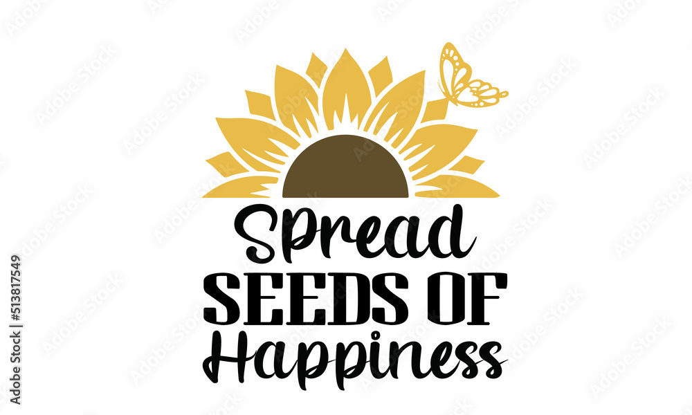 Fototapeta premium Spread Seeds of Happiness Lettering design for greeting banners, Mouse Pads, Prints, Cards and Posters, Mugs, Notebooks, Floor Pillows and T-shirt prints design