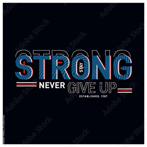 Slika na platnu Strong never give up slogan typography t-shirt graphics vectors