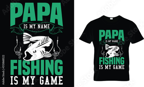 Papa is my name fishing is my game(t shirt design template).eps
