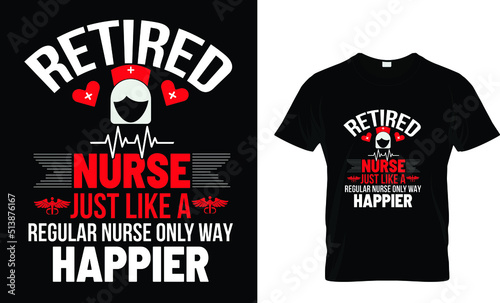 Retired nurse just like a ...... T-shirt design