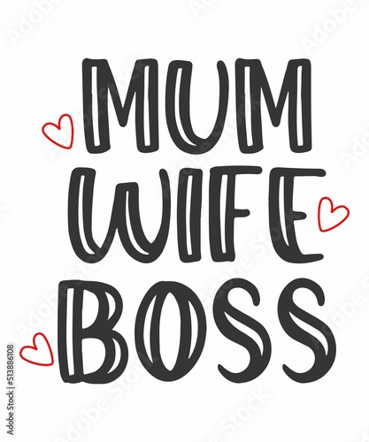 Mum Wife Bossis a vector design for printing on various surfaces like t shirt, mug etc.