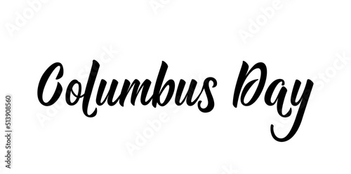 Columbus day - blacl ink modern calligraphy. Lettering for US holiday