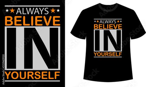 Always belive in yourself typography t shirt design vector file. photo