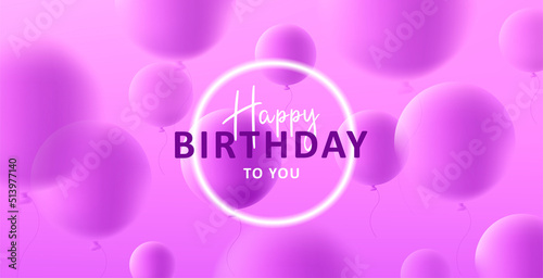 Digital greeting with birthday, neon glowing circle and 3d round balloons