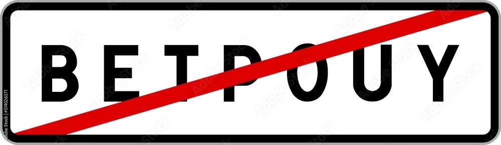 Panneau sortie ville agglomération Betpouy / Town exit sign Betpouy Panneau sortie ville agglomération Betpouy / Town exit sign Betpouy