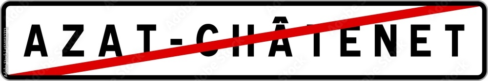 Panneau sortie ville agglomération Azat-Châtenet / Town exit sign Azat-Châtenet Panneau sortie ville agglomération Azat-Châtenet / Town exit sign Azat-Châtenet