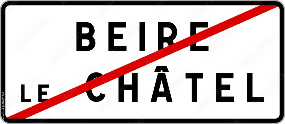 Panneau sortie ville agglomération Beire-le-Châtel / Town exit sign Beire-le-Châtel Panneau sortie ville agglomération Beire-le-Châtel / Town exit sign Beire-le-Châtel