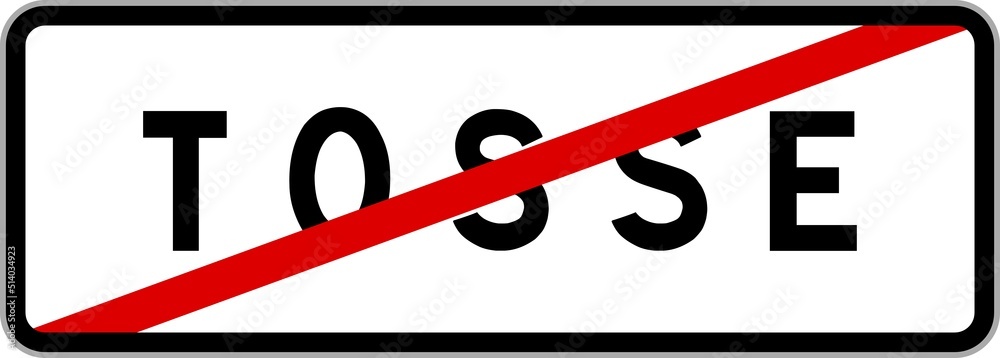 Panneau sortie ville agglomération Tosse / Town exit sign Tosse Panneau sortie ville agglomération Tosse / Town exit sign Tosse