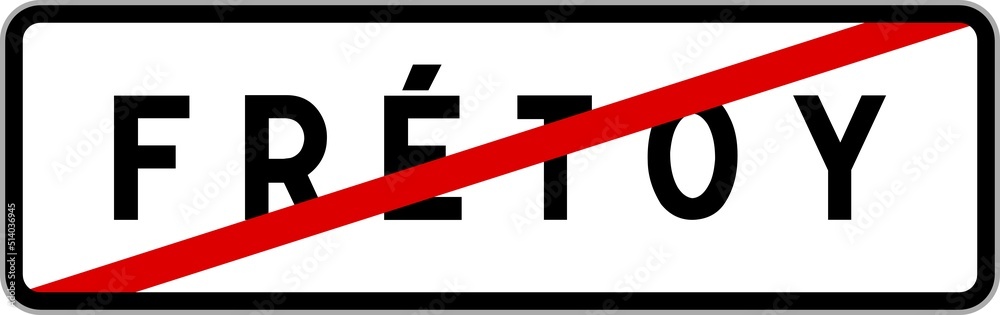 Panneau sortie ville agglomération Frétoy / Town exit sign Frétoy Panneau sortie ville agglomération Frétoy / Town exit sign Frétoy