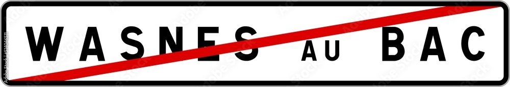 Panneau sortie ville agglomération Wasnes-au-Bac / Town exit sign Wasnes-au-Bac Panneau sortie ville agglomération Wasnes-au-Bac / Town exit sign Wasnes-au-Bac