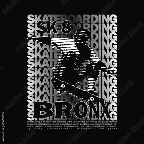 skateboarding sk8 bronx design typography, vector design text illustration, poster, banner, flyer, postcard , sign, t shirt graphics, print etc