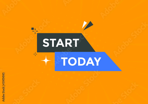 Start today text label sticker. Sign icon button
