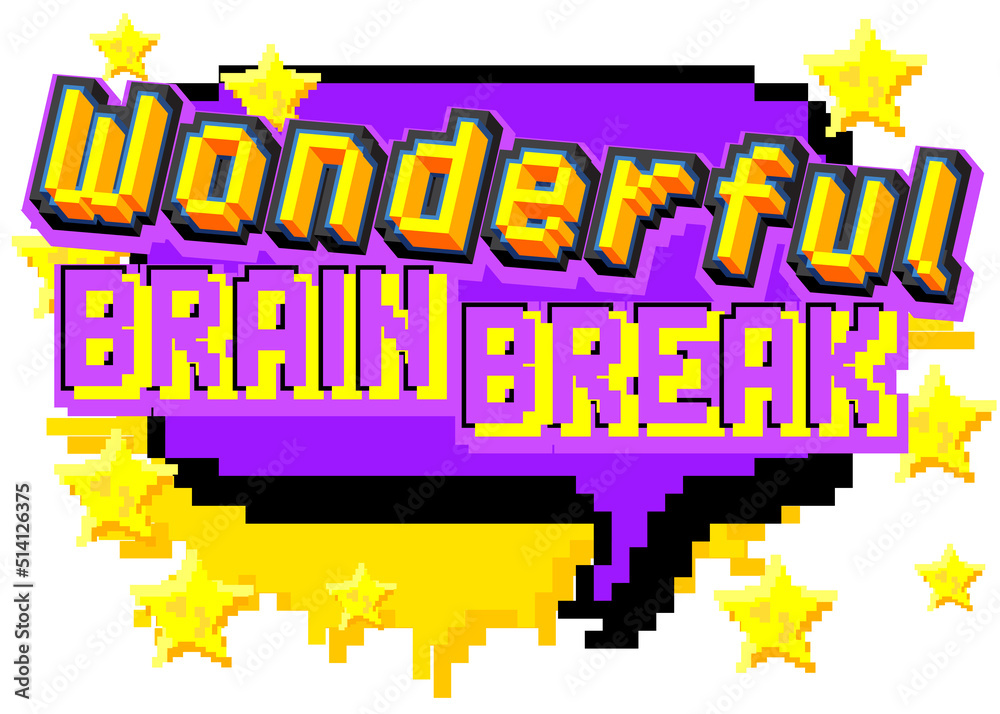 Wonderful Brain Break. Pixelated word with geometric graphic background. Vector cartoon illustration.