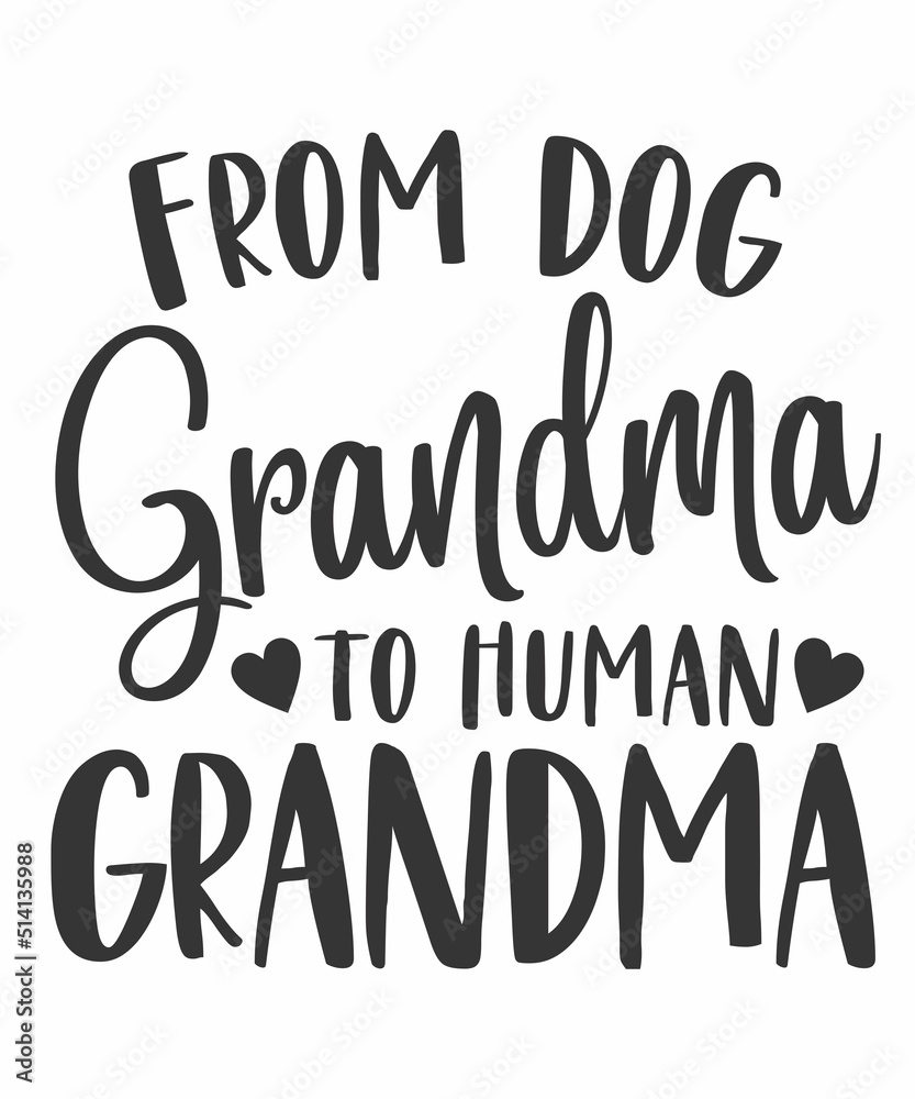 from dog grandma to human grandma is a vector design for printing on various surfaces like t shirt, mug etc.
