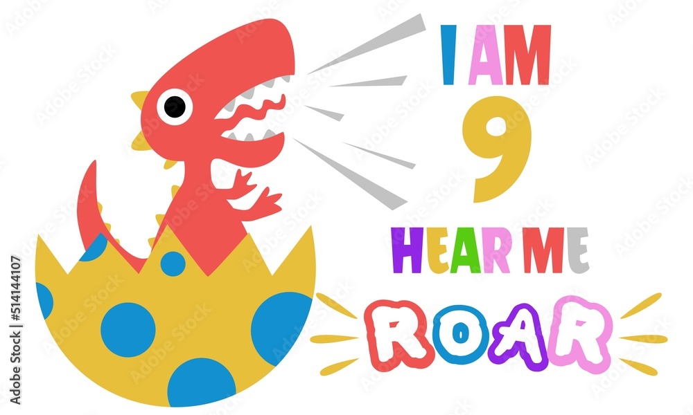 I am Ninth Hear Me Rawr vector, Dinosaur Birthday illustation I am Ninth Hear Me Rawr vector, Dinosaur Birthday illustation