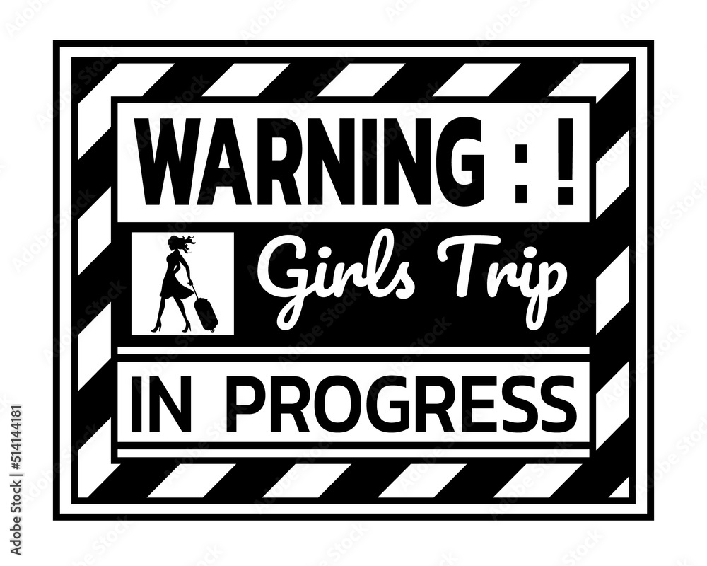 Warning Girls Trip In Progress illustation
