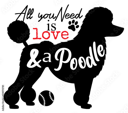 Pet mom quote. All you need is love and a Poodle.