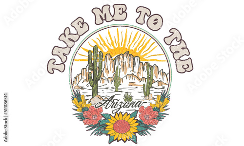 Desert dreaming t-shirt design. Arizona cactus vector graphic print artwork for apparel, stickers, posters, background and others. Take m to the desert with sunflower vintage illustration.