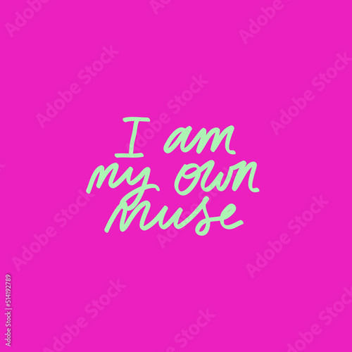 Colorful vector lettering on pink background. I Am My Own Muse. Inspirational quote. Hand drawn inscription.