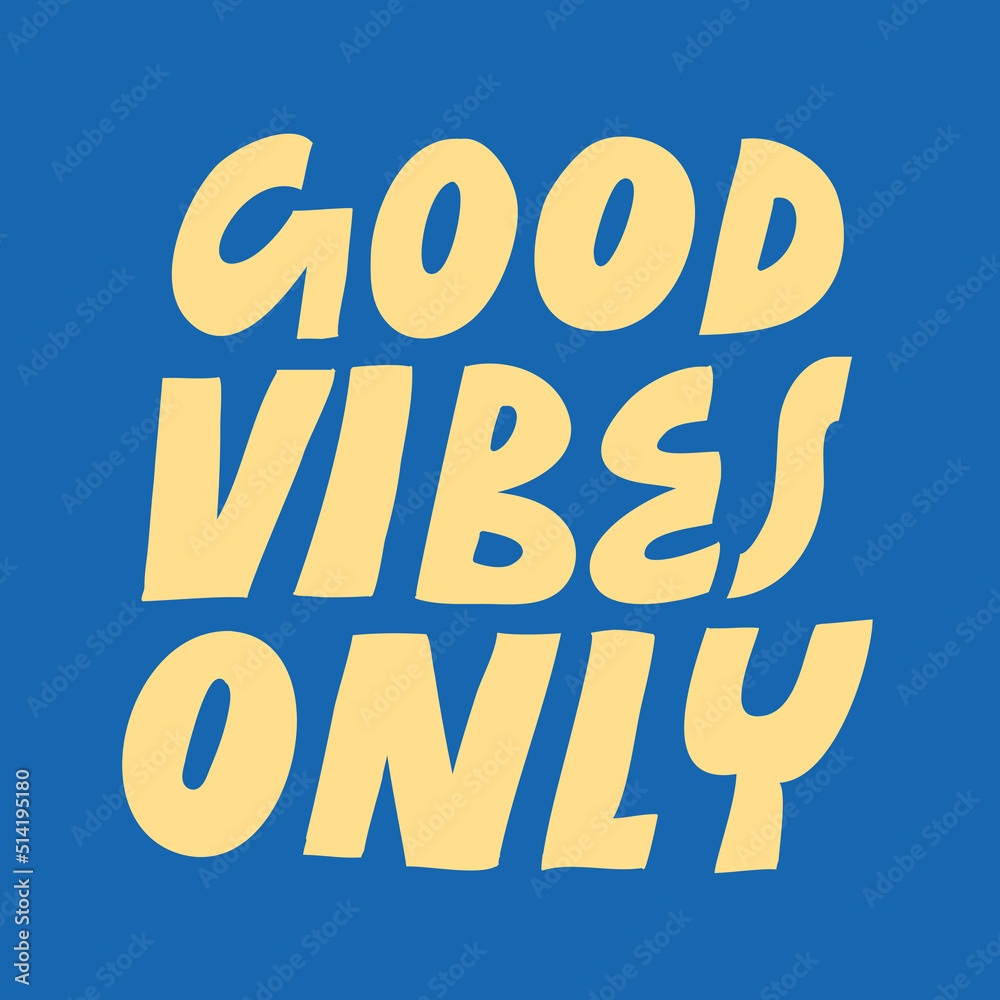 Minimalist vector lettering. Yellow letters on blue background. Good Vibes Only. Inspirational quote. Hand drawn inscription. Positive message. Minimalist vector lettering. Yellow letters on blue background. Good Vibes Only. Inspirational quote. Hand drawn inscription. Positive message.