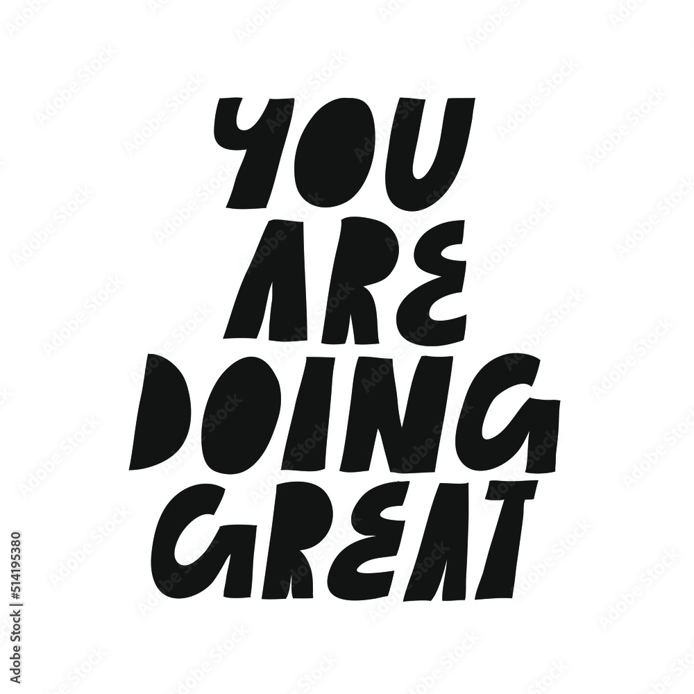 Obraz premium Minimalist vector lettering. Inspirational quote. You Are Doing Great. Hand drawn inscription. Black and white.