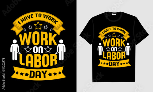Labor Day T-shirt Design, Happy Labor Day T-shirt Design, Labor Day Union T-shirt Design. World Labor Day T shirt Design

