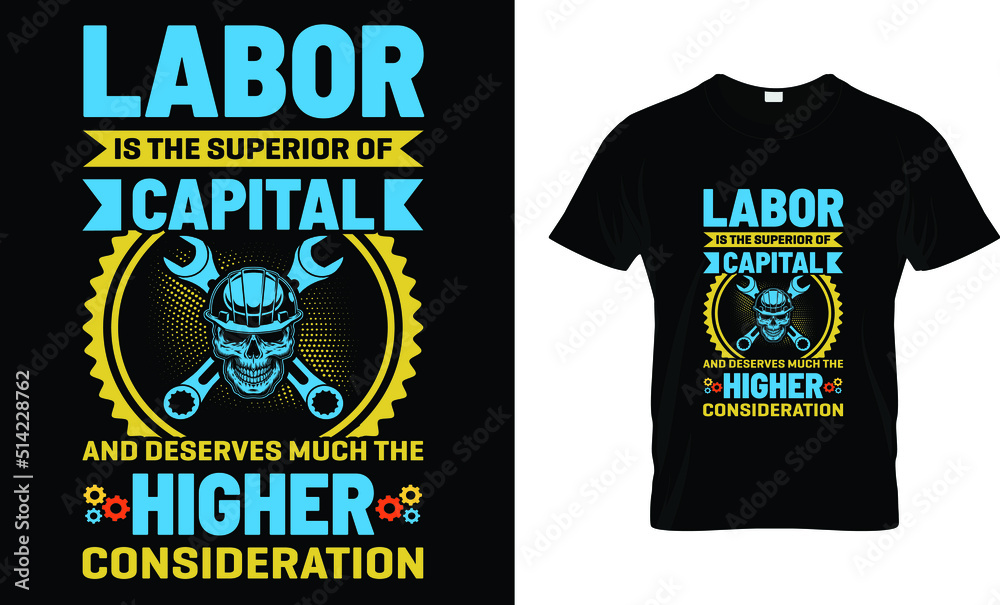 labor is the superior of capital and desterves much the higher consideration t-shirt design template
labor is the superior of capital and desterves much the higher consideration t-shirt design template