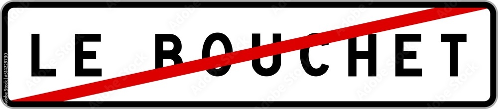 Panneau sortie ville agglomération Le Bouchet / Town exit sign Le Bouchet Panneau sortie ville agglomération Le Bouchet / Town exit sign Le Bouchet