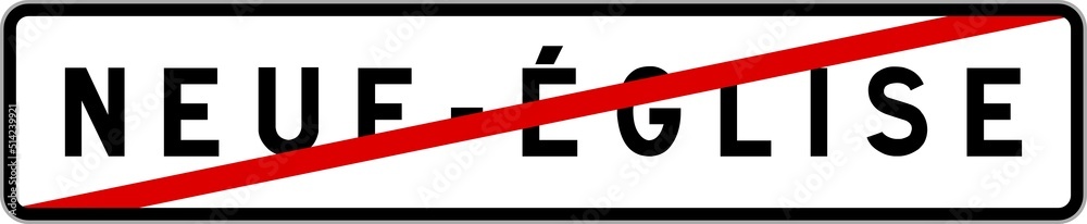 Panneau sortie ville agglomération Neuf-Église / Town exit sign Neuf-Église Panneau sortie ville agglomération Neuf-Église / Town exit sign Neuf-Église
