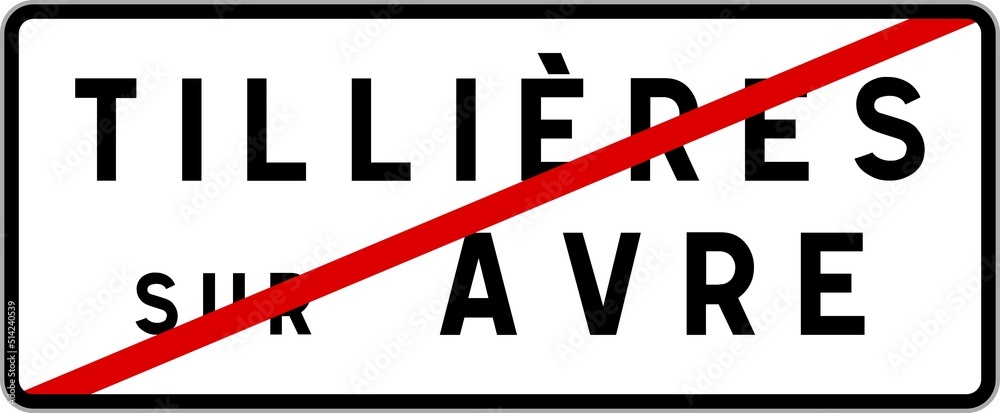 Panneau sortie ville agglomération Tillières-sur-Avre / Town exit sign Tillières-sur-Avre Panneau sortie ville agglomération Tillières-sur-Avre / Town exit sign Tillières-sur-Avre