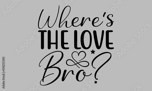 Photo where’s the love bro? Funny svg, Funny svg design, Funny design, Funny vector, F